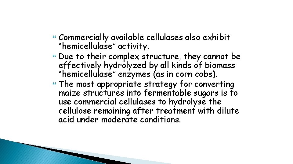  Commercially available cellulases also exhibit “hemicellulase” activity. Due to their complex structure, they