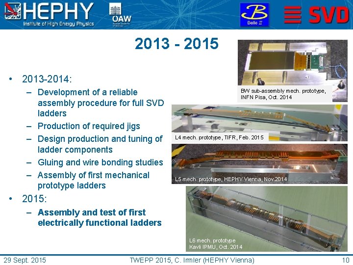 2013 - 2015 • 2013 -2014: – Development of a reliable assembly procedure for