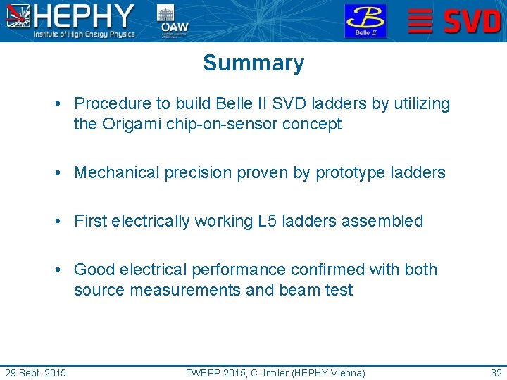 Summary • Procedure to build Belle II SVD ladders by utilizing the Origami chip-on-sensor