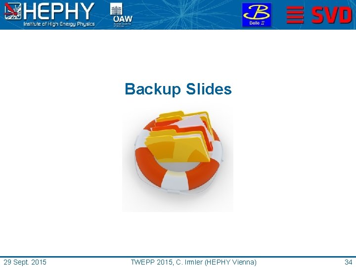 Backup Slides 29 Sept. 2015 TWEPP 2015, C. Irmler (HEPHY Vienna) 34 