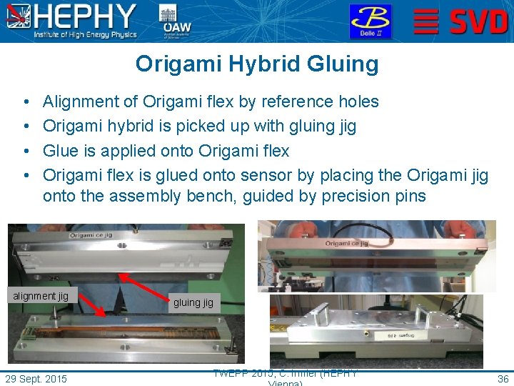 Origami Hybrid Gluing • • Alignment of Origami flex by reference holes Origami hybrid