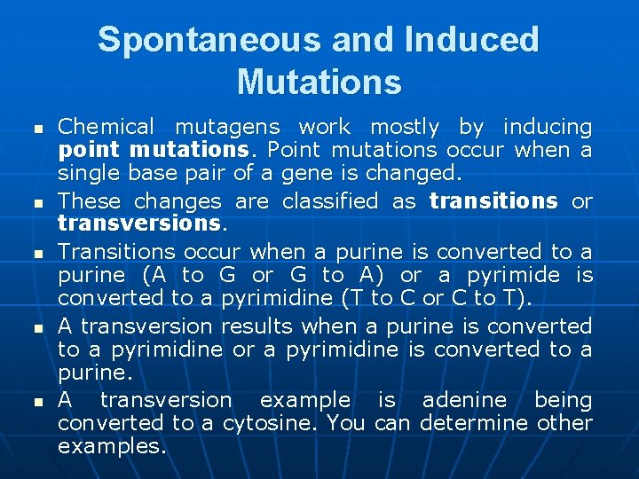 Spontaneous and Induced Mutations n n n Chemical mutagens work mostly by inducing point