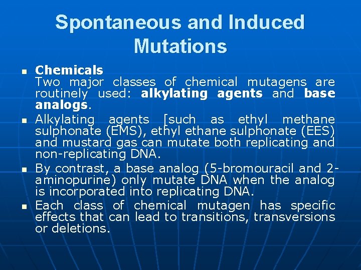 Spontaneous and Induced Mutations n n Chemicals Two major classes of chemical mutagens are