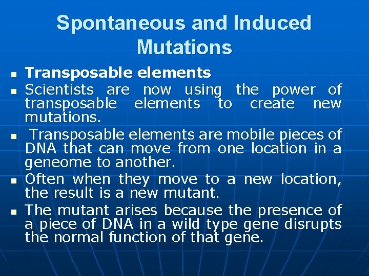 Spontaneous and Induced Mutations n n n Transposable elements Scientists are now using the