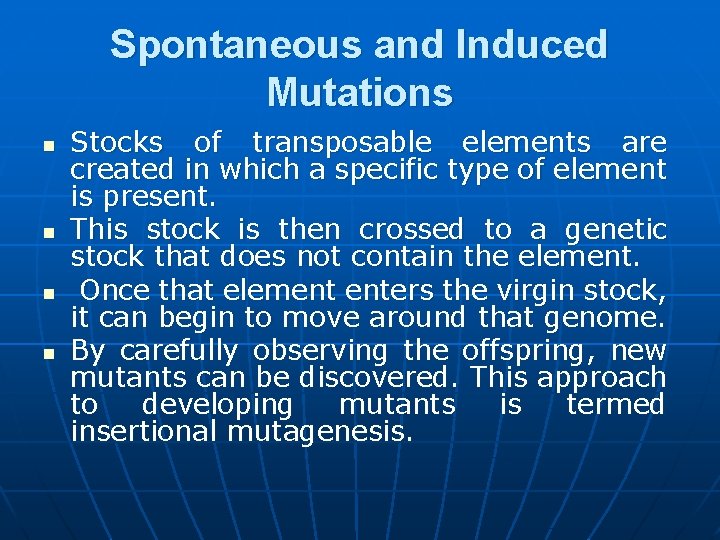 Spontaneous and Induced Mutations n n Stocks of transposable elements are created in which