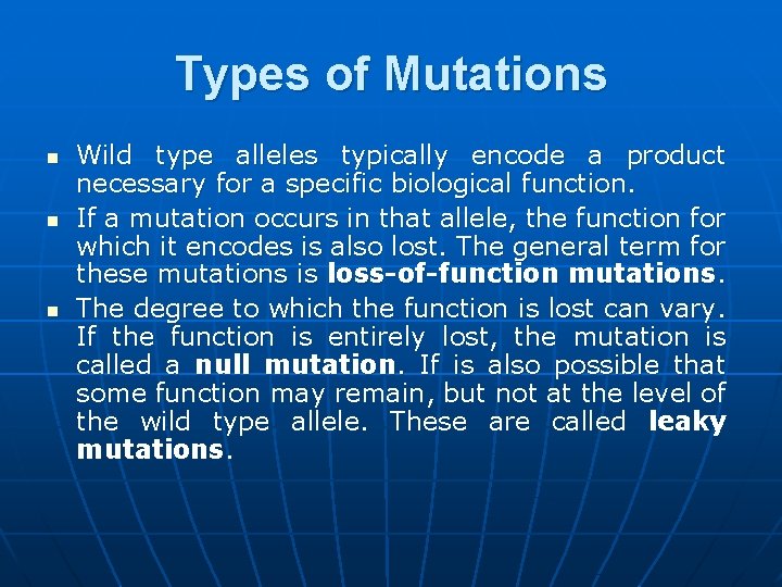 Types of Mutations n n n Wild type alleles typically encode a product necessary