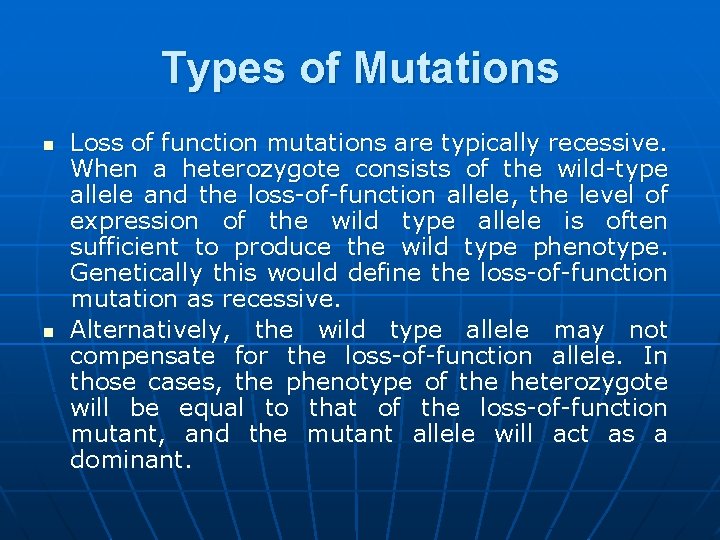 Types of Mutations n n Loss of function mutations are typically recessive. When a