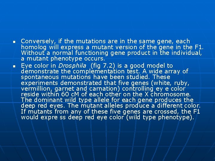 n n Conversely, if the mutations are in the same gene, each homolog will