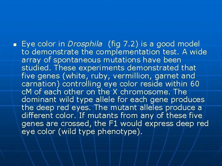 n Eye color in Drosphila (fig 7. 2) is a good model to demonstrate