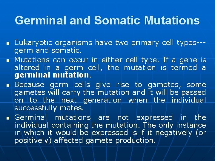 Germinal and Somatic Mutations n n Eukaryotic organisms have two primary cell types--germ and