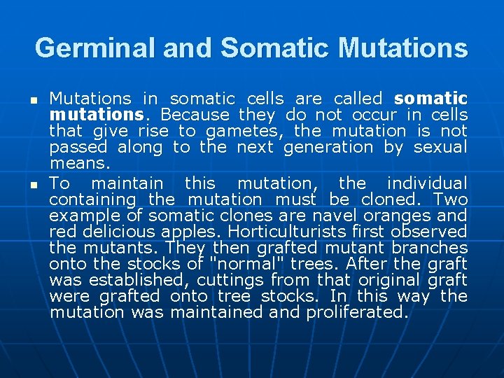 Germinal and Somatic Mutations n n Mutations in somatic cells are called somatic mutations.