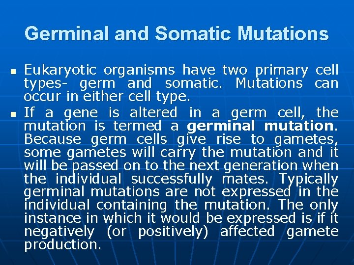 Germinal and Somatic Mutations n n Eukaryotic organisms have two primary cell types- germ