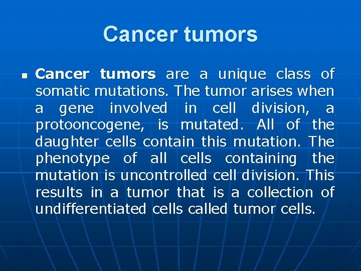 Cancer tumors n Cancer tumors are a unique class of somatic mutations. The tumor