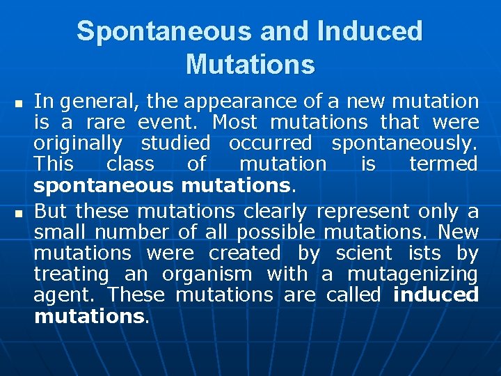 Spontaneous and Induced Mutations n n In general, the appearance of a new mutation