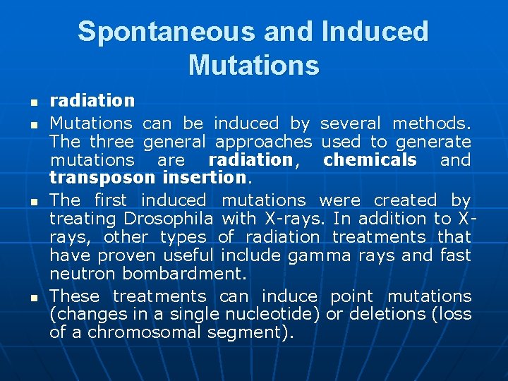 Spontaneous and Induced Mutations n n radiation Mutations can be induced by several methods.