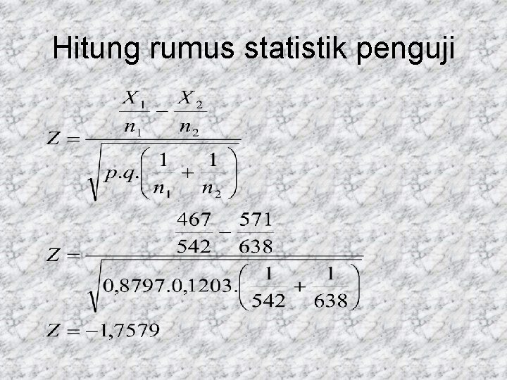 Hitung rumus statistik penguji 