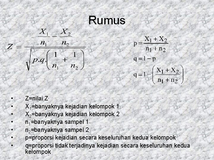 Rumus • • Z=nilai Z X 1=banyaknya kejadian kelompok 1 X 2=banyaknya kejadian kelompok