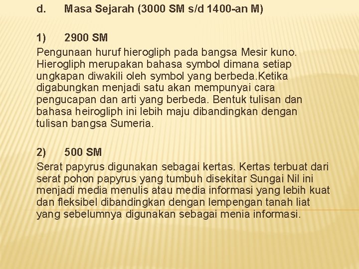 d. Masa Sejarah (3000 SM s/d 1400 -an M) 1) 2900 SM Pengunaan huruf