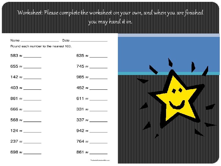 Worksheet: Please complete the worksheet on your own, and when you are finished you