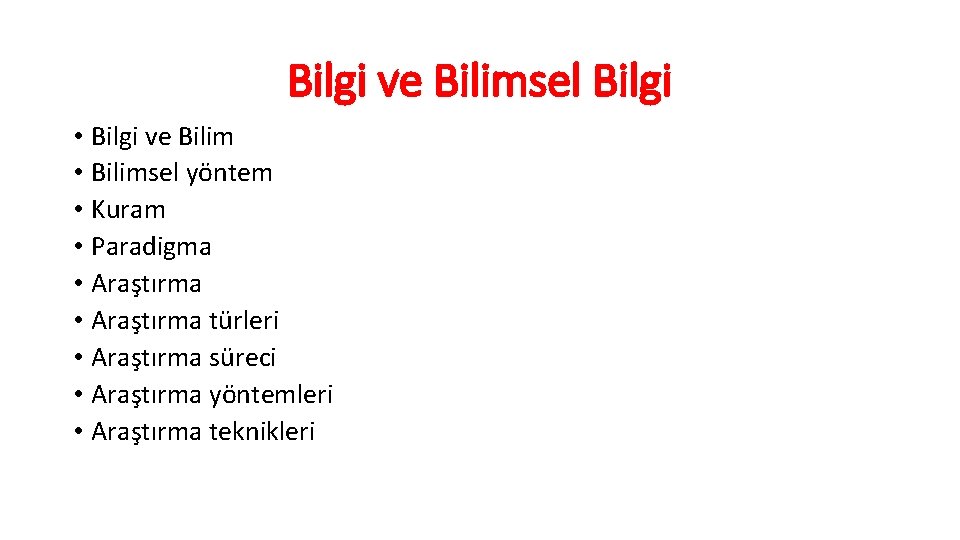 Bilgi ve Bilimsel Bilgi • Bilgi ve Bilim • Bilimsel yöntem • Kuram •