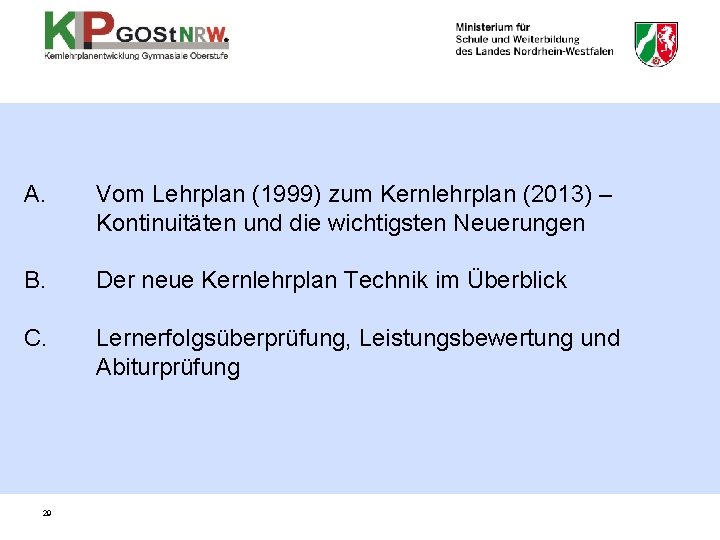 A. Vom Lehrplan (1999) zum Kernlehrplan (2013) – Kontinuitäten und die wichtigsten Neuerungen B.
