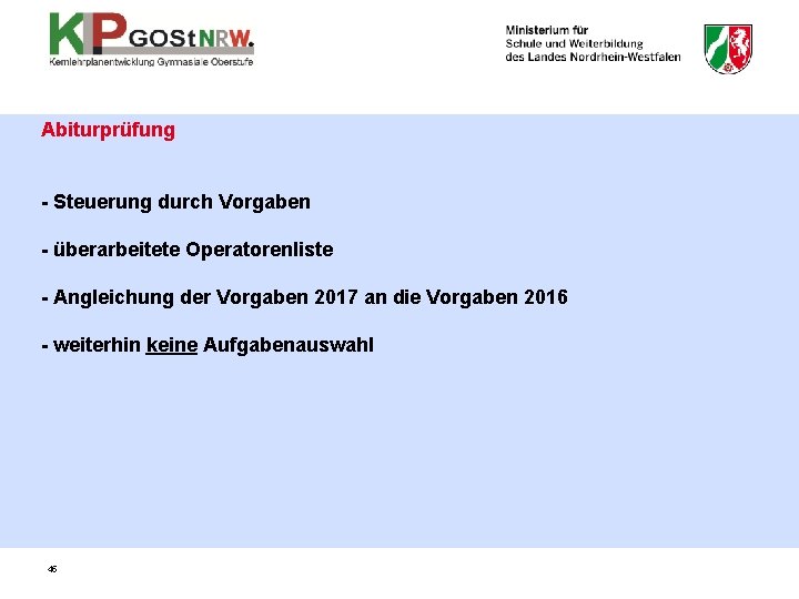 Abiturprüfung - Steuerung durch Vorgaben - überarbeitete Operatorenliste - Angleichung der Vorgaben 2017 an