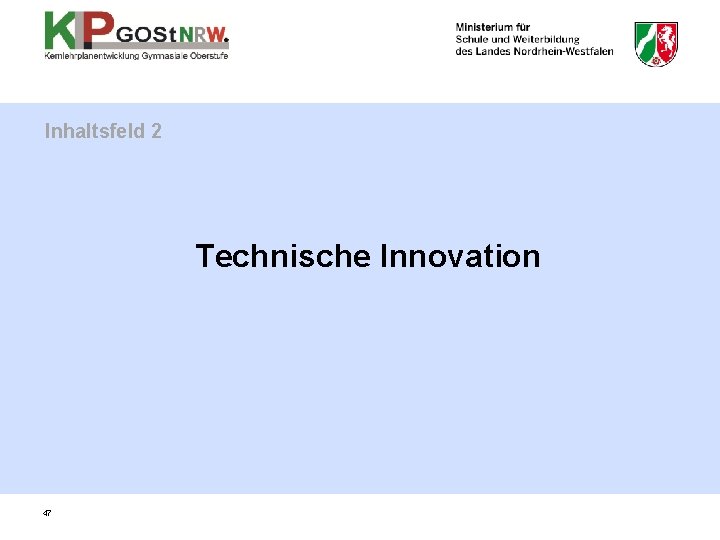 Inhaltsfeld 2 Technische Innovation 47 