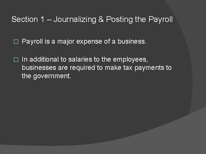Section 1 – Journalizing & Posting the Payroll � Payroll is a major expense