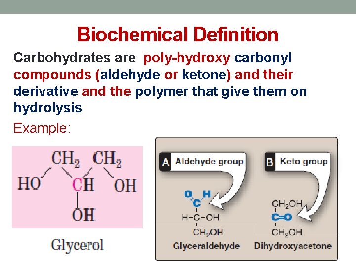 Biochemical Definition Carbohydrates are poly-hydroxy carbonyl compounds (aldehyde or ketone) and their derivative and