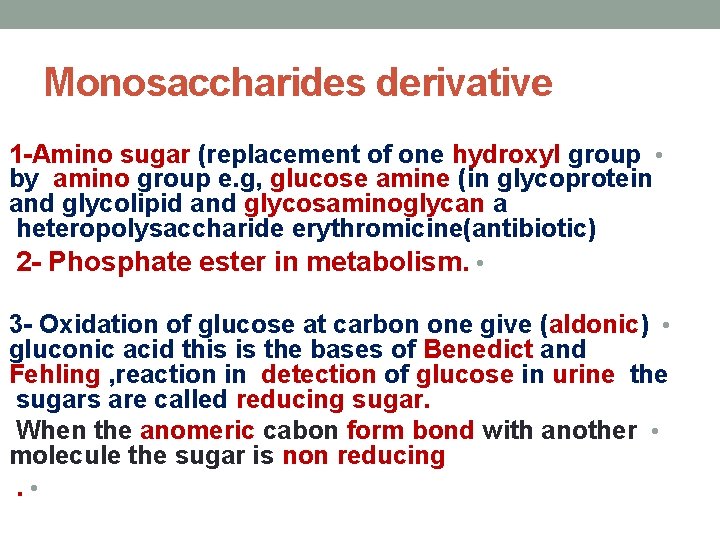 Monosaccharides derivative 1 -Amino sugar (replacement of one hydroxyl group • by amino group