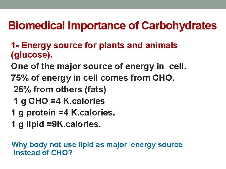 Biomedical Importance of Carbohydrates 1 - Energy source for plants and animals (glucose). One
