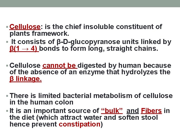 § Cellulose: is the chief insoluble constituent of plants framework. § It consists of