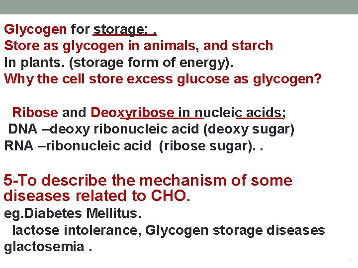 Glycogen for storage; . Store as glycogen in animals, and starch In plants. (storage