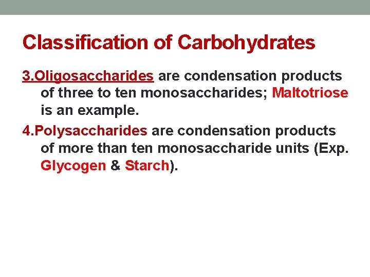 Classification of Carbohydrates 3. Oligosaccharides are condensation products of three to ten monosaccharides; Maltotriose