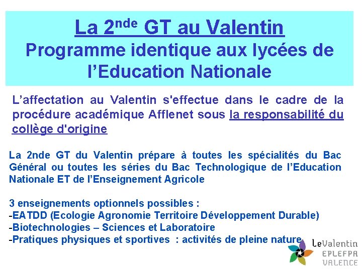 La 2 nde GT au Valentin Programme identique aux lycées de l’Education Nationale L’affectation