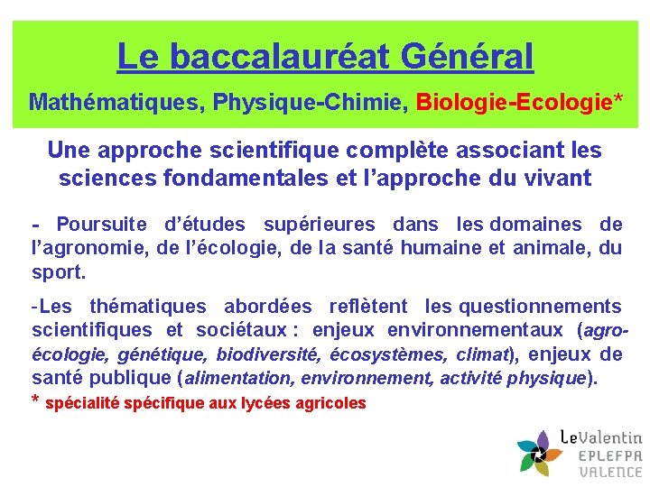 Le baccalauréat Général Mathématiques, Physique-Chimie, Biologie-Ecologie* Une approche scientifique complète associant les sciences fondamentales