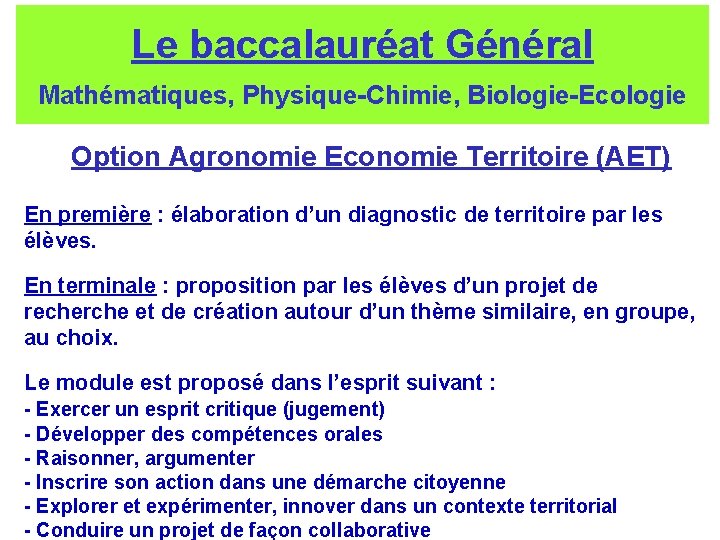Le baccalauréat Général Mathématiques, Physique-Chimie, Biologie-Ecologie Option Agronomie Economie Territoire (AET) En première :