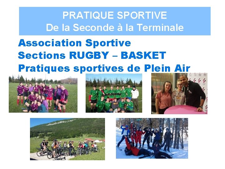 PRATIQUE SPORTIVE De la Seconde à la Terminale Association Sportive Sections RUGBY – BASKET