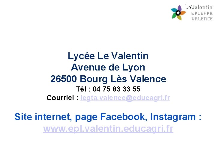 Le Valentin: pour en savoir plus… Lycée Le Valentin Avenue de Lyon 26500 Bourg