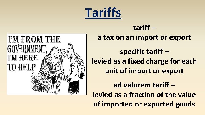 Tariffs tariff – a tax on an import or export specific tariff – levied