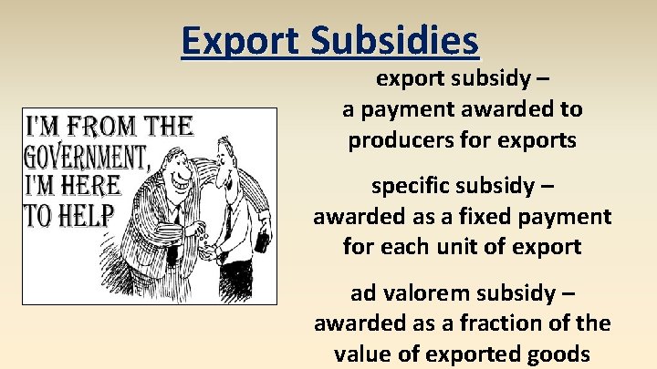Export Subsidies export subsidy – a payment awarded to producers for exports specific subsidy