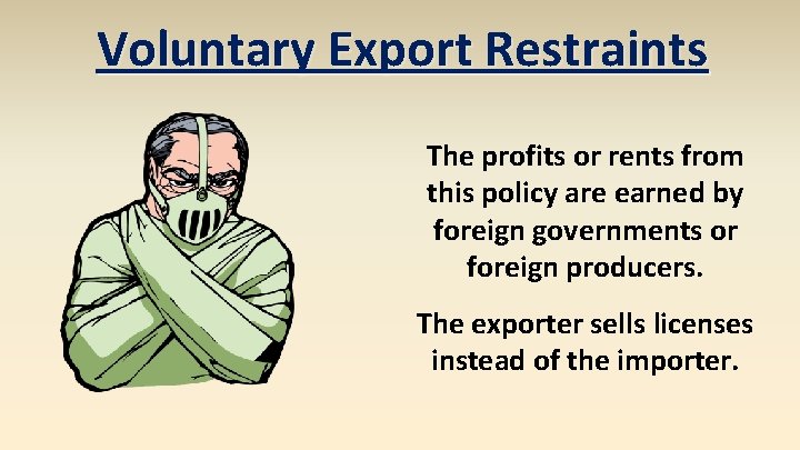 Voluntary Export Restraints The profits or rents from this policy are earned by foreign