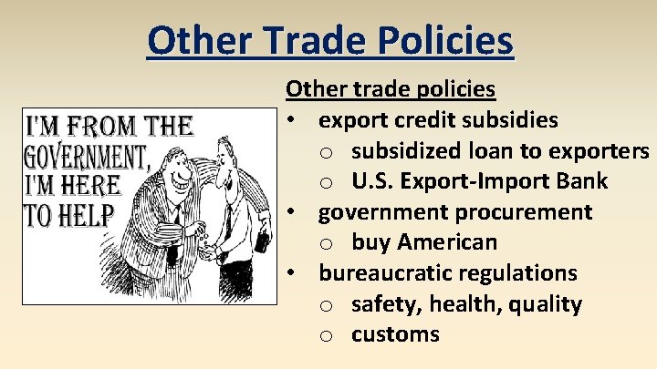 Other Trade Policies Other trade policies • export credit subsidies o subsidized loan to