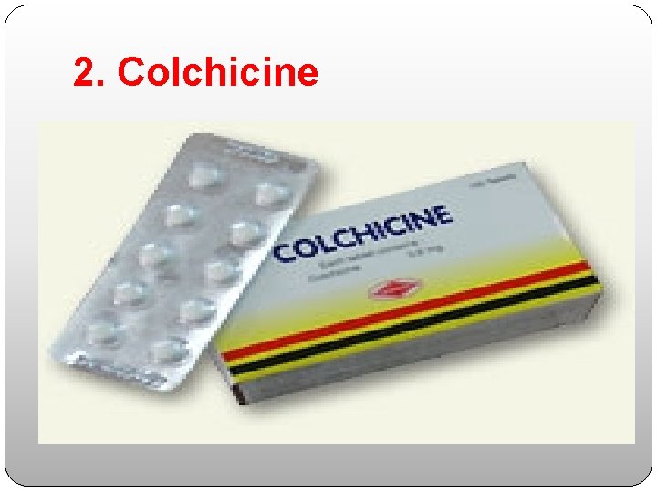 2. Colchicine 
