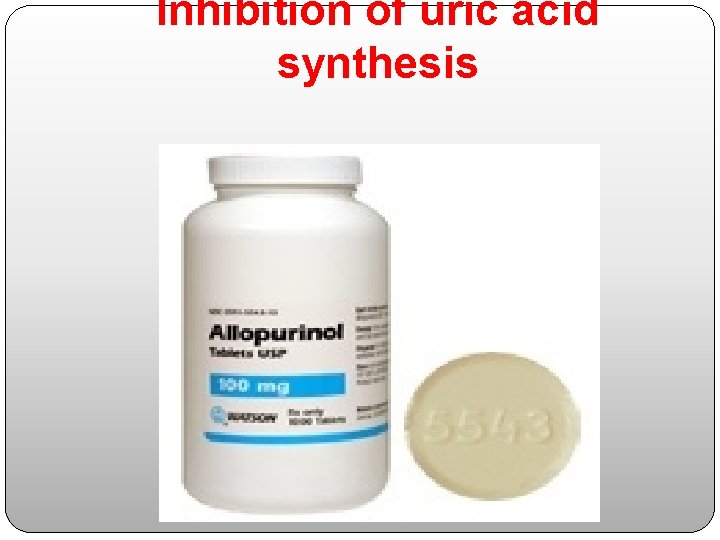 Inhibition of uric acid synthesis 
