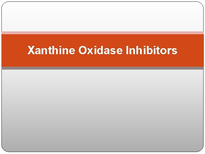 Xanthine Oxidase Inhibitors 