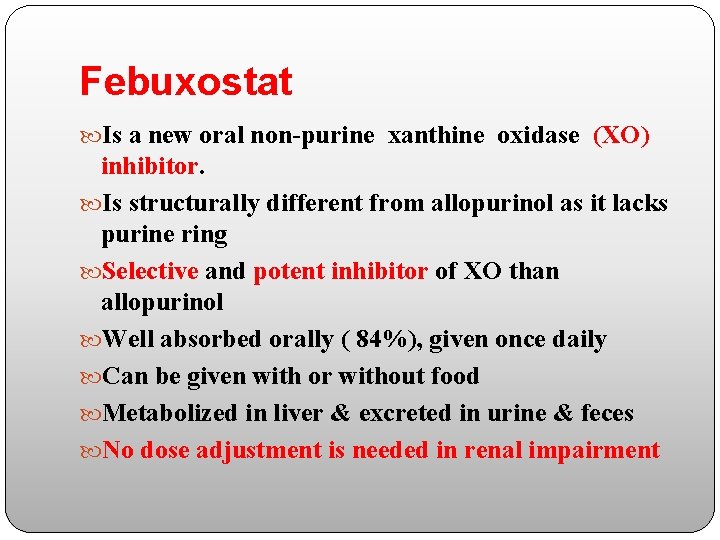 Febuxostat Is a new oral non-purine xanthine oxidase (XO) inhibitor. Is structurally different from
