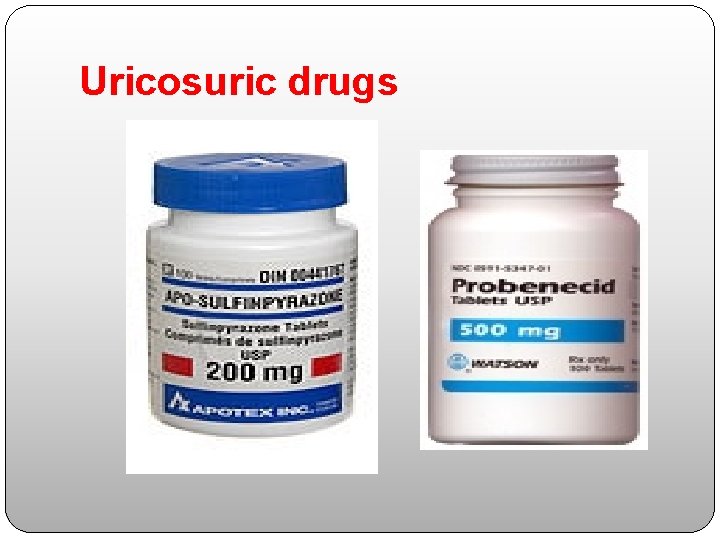 Uricosuric drugs 