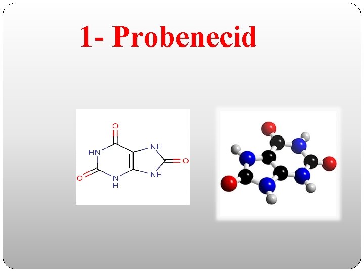 1 - Probenecid 