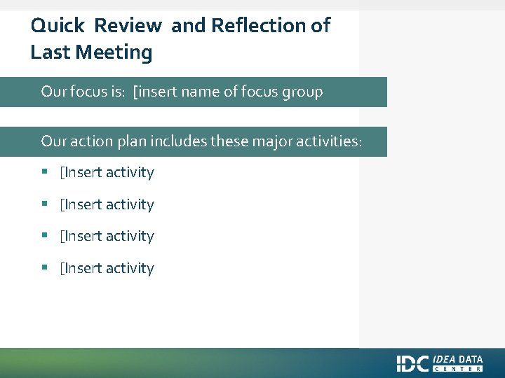 Quick Review and Reflection of Last Meeting Our focus is: [insert name of focus